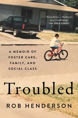 Troubled: A Memoir of Foster Care, Family, and Social Class - Rob Henderson