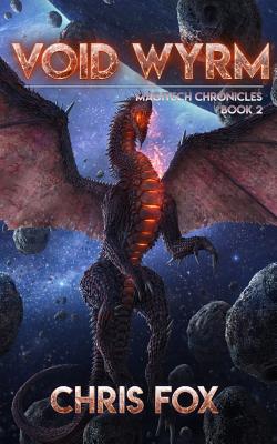 Void Wyrm: Magitech Chronicles Book 2 - Chris Fox