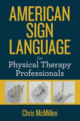 American Sign Language for Physical Therapy Professionals - Chris M. Mcmillen