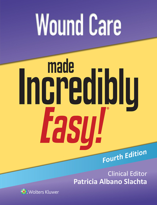 Wound Care Made Incredibly Easy! - Patricia Slachta