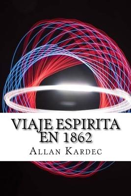 Viaje Espirita em 1862 (Spanish) Edition - Allan Kardec