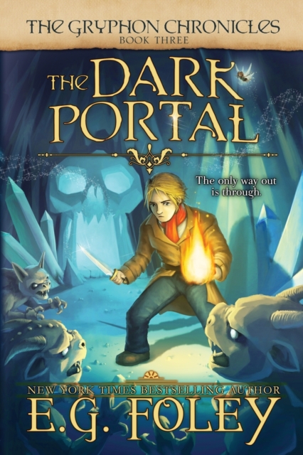 The Dark Portal (The Gryphon Chronicles, Book 3) - E. G. Foley