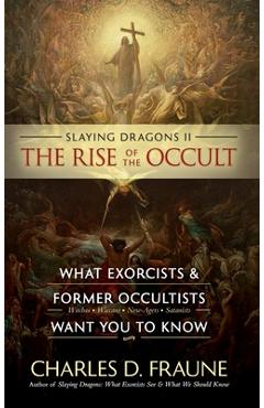 Poza produsului Slaying Dragons II - The Rise of the Occult: What Exorcists & Former Occultists Want You To Know - Charles D. Fraune