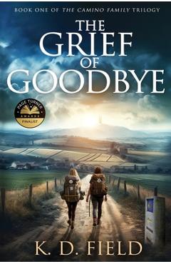 Poza produsului The Grief of Goodbye - K. D. Field