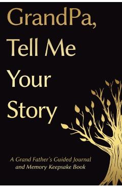Fathers Day Gifts: Grandpa, Tell Me Your Story: A GrandFather's Guided Journal and Memory Keepsake Book - Victor Press