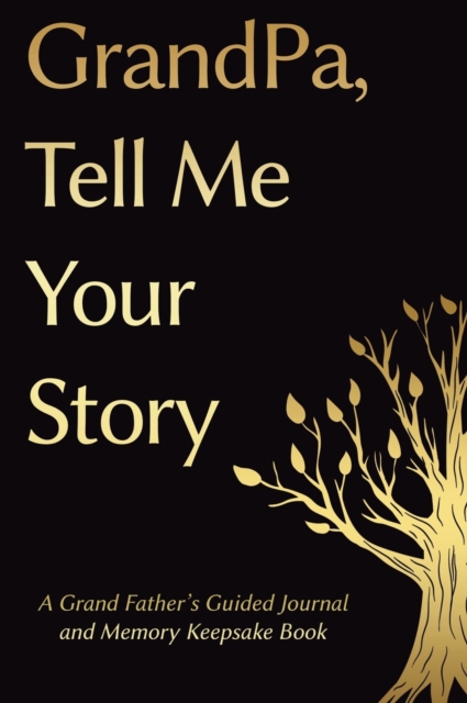 Fathers Day Gifts: Grandpa, Tell Me Your Story: A GrandFather's Guided Journal and Memory Keepsake Book - Victor Press