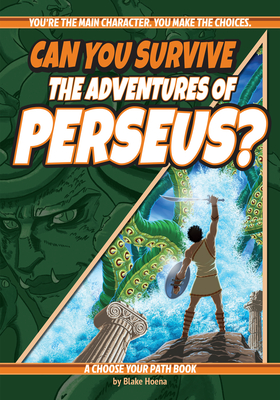Can You Survive the Adventures of Perseus?: A Choose Your Path Book - Blake Hoena