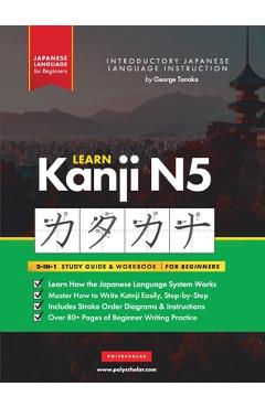 Coperta cărții 'Learn Japanese Kanji N5 Workbook: The Easy, Step-by-Step Study Guide and Writing Practice Book: Best Way to Learn'