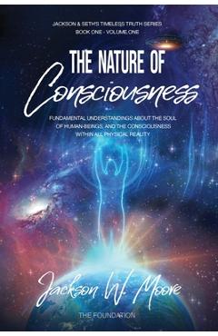Coperta cărții 'The Nature Of Consciousness: Fundamental Understandings About The Soul Of Human-Beings And The Consciousness Within All'