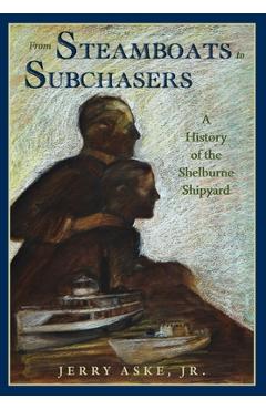 Poza produsului From Steamboats to Subchasers - Jerry Aske