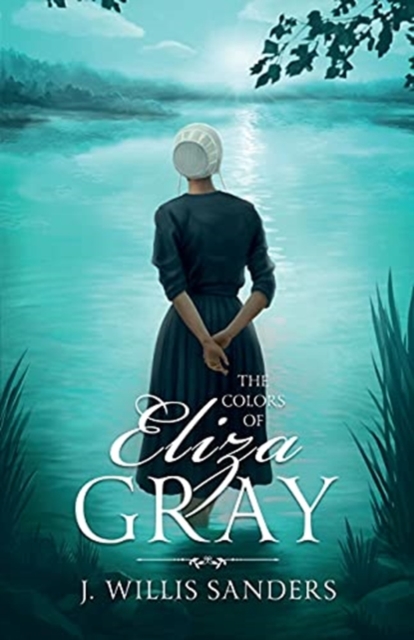 The Colors of Eliza Gray - J. Willis Sanders