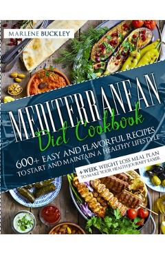 Coperta cărții 'Mediterranean Diet Cookbook: 600+ Easy and Flavorful Recipes to Start and Maintain a Healthy Lifestyle. 4-Week Weight'