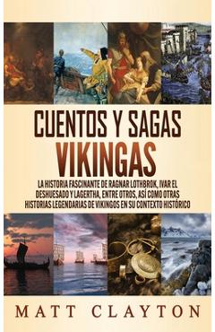 Poza produsului Cuentos y sagas vikingas: La historia fascinante de Ragnar Lothbrok, Ivar el deshuesado y Lagertha, entre otros, así como otras historias legend - Matt Clayton