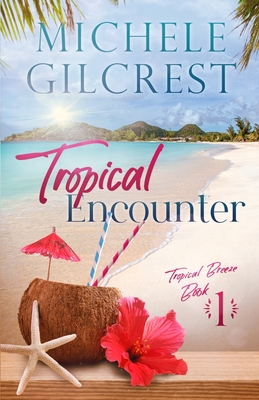 Tropical Encounter (Tropical Breeze Book 1) - Michele Gilcrest