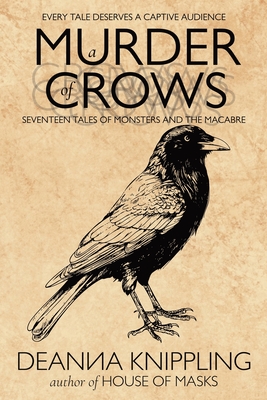 A Murder of Crows: Seventeen Tales of Monsters and the Macabre - Deanna Knippling
