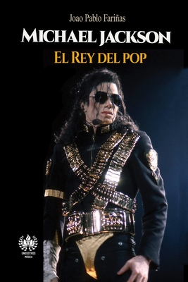 Michael Jackson: El Rey del pop - Joao P. Farias