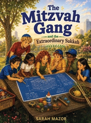Coperta cărții 'The Mitzvah Gang and the Extraordinary Sukkah - Sarah Mazor'