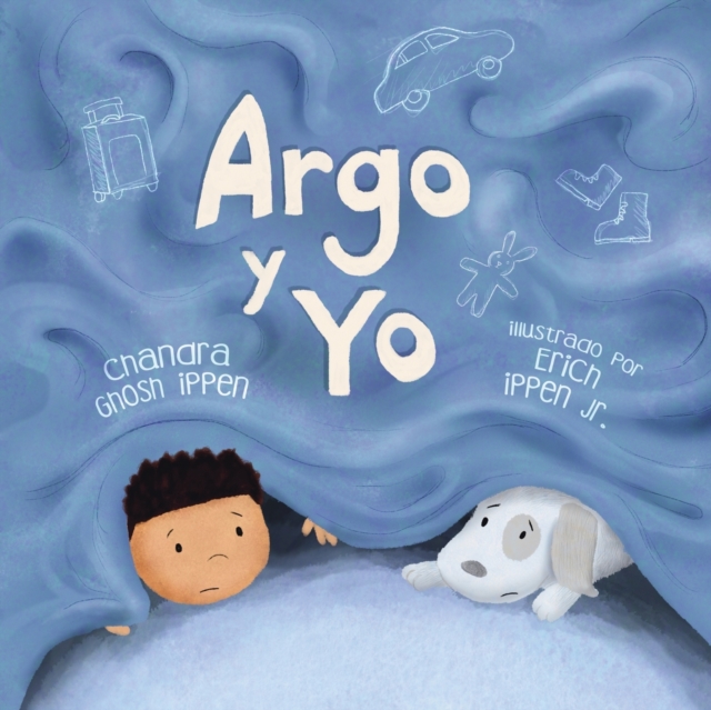 Argo y Yo: Una historia sobre tener miedo y encontrar protección, amor y un hogar - Chandra Ghosh Ippen