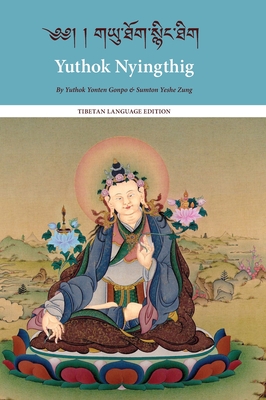 Yuthok Nyingthig: Tibetan Language Edition - Yuthok Yönten Gönpo