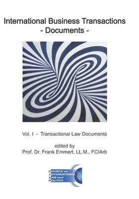 International Business Transactions - Documents: Vol. I - Transactional Law Documents - Frank Emmert