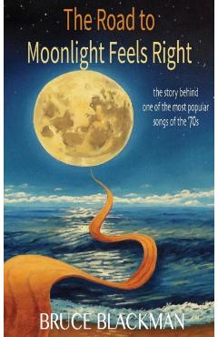 Poza produsului The Road to Moonlight Feels Right - Bruce Blackman