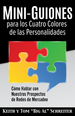 Mini-Guiones para los Cuatro Colores de las Personalidades: Cómo Hablar con Nuestros Prospectos de Redes de Mercadeo - Keith Schreiter