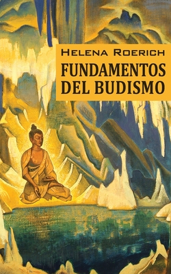 Los Fundamentos Del Budismo - Sociedad Agni Yoga Hispana
