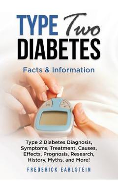 Coperta cărții 'Type Two Diabetes: Type 2 Diabetes Diagnosis, Symptoms, Treatment, Causes, Effects, Prognosis, Research, History,'