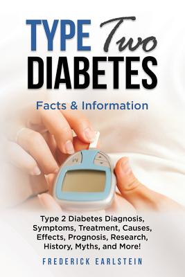 Coperta cărții 'Type Two Diabetes: Type 2 Diabetes Diagnosis, Symptoms, Treatment, Causes, Effects, Prognosis, Research, History,'