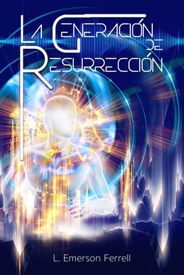 La Generación de Resurrección - L. Emerson Ferrell