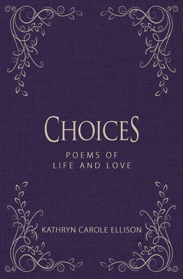 Choices: Poems of Life and Love - 