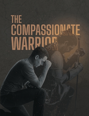 The Compassionate Warrior - Ted Roberts