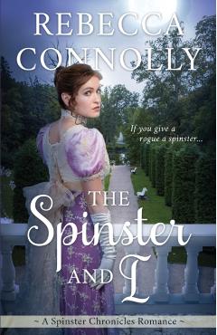 The Spinster and I - Rebecca Connolly