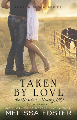 Taken by Love (The Bradens at Trusty): Luke Braden - Melissa Foster