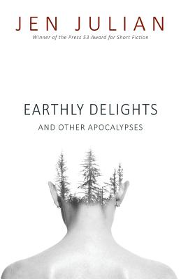 Coperta cărții 'Earthly Delights and Other Apocalypses - Jen Julian'