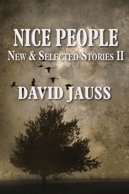 Nice People: New & Selected Stories II - David Jauss