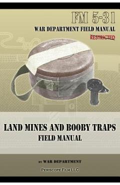 Coperta cărții 'Land Mines and Booby Traps Field Manual: FM 5-31 - War Department'