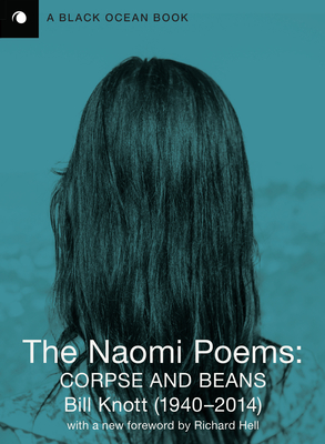 The Naomi Poems: Corpse and Beans - Bill Knott