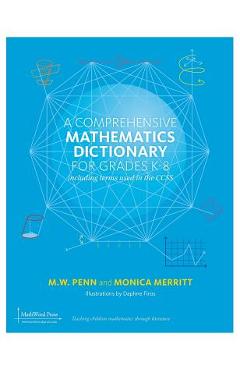 A Comprehensive Mathematics Dictionary for Grades K-8 - M. W. Penn
