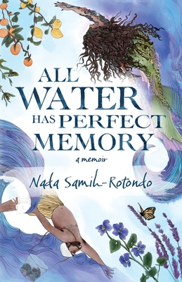 All Water Has Perfect Memory - Nada Samih-rotondo