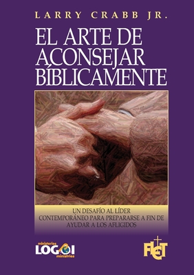 El arte de aconsejar bblicamente - Larry Crabb