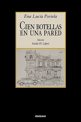 Cien Botellas En Una Pared - Ena Lucia Portela