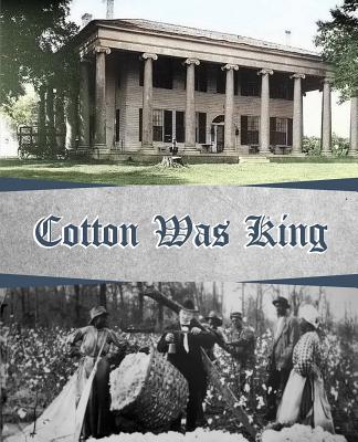 Cotton Was King: Indian Farms to Lauderdale County Plantations - Wiliam Mcdonald