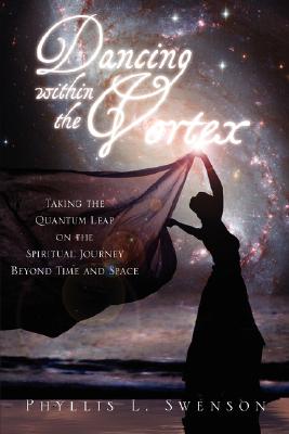 Dancing Within the Vortex - Phyllis Swenson