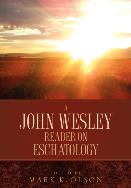 A John Wesley Reader On Eschatology - John Wesley