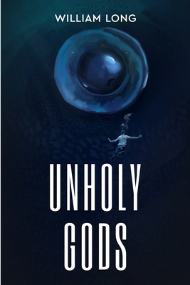 Unholy Gods - William Long