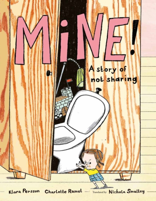 Mine!: A Story of Not Sharing - Klara Persson