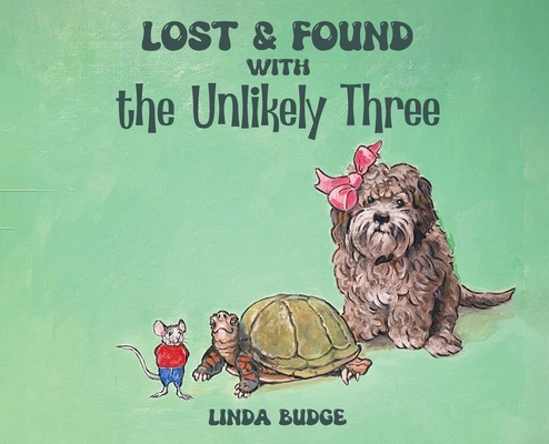 Lost and Found With The Unlikely Three - Linda Budge
