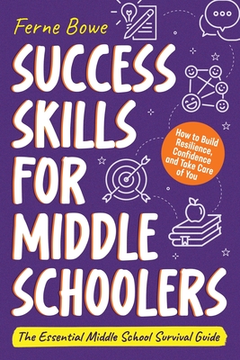 Success Skills for Middle Schoolers - Ferne Bowe
