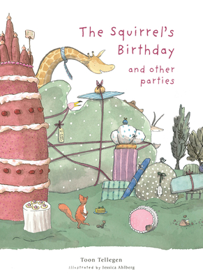 The Squirrel's Birthday and Other Parties - Toon Tellegen